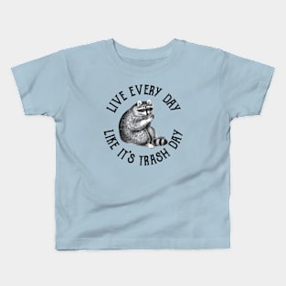 Live Every Day Like It's Trash Day! Kids T-Shirt